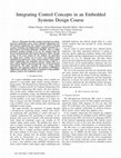 Research paper thumbnail of Integrating control concepts in an embedded systems design course