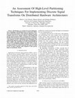 Research paper thumbnail of An assessment of high-level partitioning techniques for implementing discrete signal transforms on distributed hardware architectures