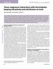 Research paper thumbnail of Tumor suppressor interactions with microtubules: keeping cell polarity and cell division on track