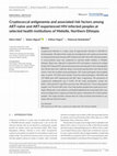 Research paper thumbnail of Cryptococcal antigenemia and associated risk factors among ART‐naïve and ART‐experienced HIV‐infected peoples at selected health institutions of Mekelle, Northern Ethiopia