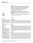 Research paper thumbnail of Effect of rK39 testing in guiding treatment initiation and outcome in patients with visceral leishmaniasis in Ethiopia: A prospective cohort study