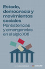 Research paper thumbnail of Estado, democracia y movimientos sociales Persistencias y emergencias en el siglo XXI