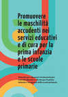 Research paper thumbnail of Promuovere le maschilità accudenti nei servizi educativi e di cura per la prima infanzia e le scuole primarie