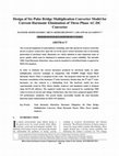 Research paper thumbnail of Design of Six Pulse Bridge Multiplication Converter Model for Current Harmonic Elimination of Three Phase AC-DC Converter