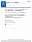 Research paper thumbnail of Effect of pour point depressant on wax deposition and drag reduction in horizontal pipelines