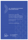 Research paper thumbnail of 4D Designing Development Developing Design. Conference Proceedings