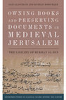 Research paper thumbnail of Owning Books and Preserving Documents in Medieval Jerusalem