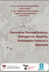 Research paper thumbnail of Encontros Transatlânticos - Diálogos Interinstitucionais em História Patrimônio Cultural e Educação