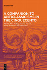 Research paper thumbnail of A Companion to Anticlassicisms in the Cinquecento