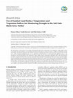 Research paper thumbnail of Use of Landsat Land Surface Temperature and Vegetation Indices for Monitoring Drought in the Salt Lake Basin Area, Turkey