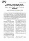 Research paper thumbnail of The Effect of Harvest Age On The Physical and Chemical Properties of White Oyster Mushrooms (Pleurotus ostreatus)