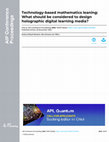 Research paper thumbnail of Technology-based mathematics leaning: What should be considered to design holographic digital learning media?