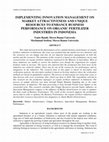 Research paper thumbnail of Implementing Innovation Management on Market Attractiveness and Unique Resources to Enhance Business Performance on Organic Fertilizer Industries in Indonesia