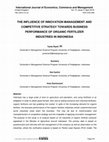 Research paper thumbnail of International Journal of Economics, Commerce and Management THE INFLUENCE OF INNOVATION MANAGEMENT AND COMPETITIVE STRATEGY TOWARDS BUSINESS PERFORMANCE OF ORGANIC FERTILIZER INDUSTRIES IN INDONESIA