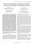 Research paper thumbnail of Proactive Virtual Machine Scheduling to Optimize the Energy Consumption of Computational Cloud