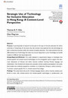 Research paper thumbnail of Strategic Use of Technology for Inclusive Education in Hong Kong: A Content-Level Perspective