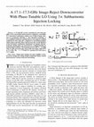 Research paper thumbnail of A 17.1-17.3-GHz image-reject downconverter with phase-tunable LO using 3/spl times/ subharmonic injection locking