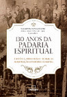 Research paper thumbnail of 130 anos da Padaria Espiritual: história, subversão e humor da agremiação literária cearense