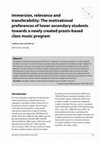 Research paper thumbnail of Immersion, relevance and transferability: The motivational preferences of lower secondary students towards a newly created praxis-based class music program