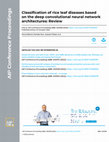 Research paper thumbnail of Classification of rice leaf diseases based on the deep convolutional neural network architectures: Review