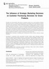 Research paper thumbnail of The Influence of Strategic Marketing Decisions on Customer Purchasing Decisions for Green Products