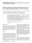 Research paper thumbnail of Herpetic keratitis and keratouveitis after mitomycin-C use in glaucoma filtering surgery: a short case series