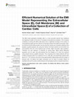 Research paper thumbnail of Efficient Numerical Solution of the EMI Model Representing the Extracellular Space (E), Cell Membrane (M) and Intracellular Space (I) of a Collection of Cardiac Cells