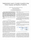 Research paper thumbnail of Implementation aspects of speaker recognition using Python language and Raspberry Pi platform