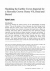 Research paper thumbnail of Shedding the Earthly Crown Imperial for a Heavenly Crown: Henry VII, Dead and Buried