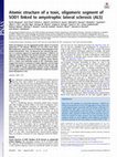 Research paper thumbnail of Atomic structure of a toxic, oligomeric segment of SOD1 linked to amyotrophic lateral sclerosis (ALS)