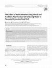 Research paper thumbnail of The Effect of Noise Meters Giving Visual and Auditory Alarms Used on Reducing Noise in Neonatal Intensive Care Unit