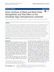 Research paper thumbnail of Green Synthesis of Metal and Metal Oxide Nanoparticles and Their Effect on the Unicellular Alga Chlamydomonas reinhardtii