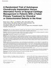 Research paper thumbnail of A Randomized Trial of Autologous Chondrocyte Implantation Versus Alternative Forms of Surgical Cartilage Management in Patients With a Failed Primary Treatment for Chondral or Osteochondral Defects in the Knee