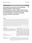 Research paper thumbnail of Attempting to document and rehabilitate Aleppo between 1994 and 2011: the ramifications of pre-conflict built heritage mismanagement and the effects of the scarcity of documentation on options available for post-conflict conservation