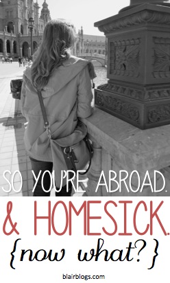 What to do when you're abroad and homesick | Blair Blogs