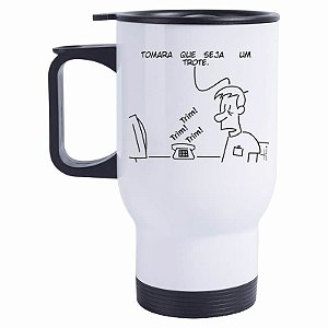 Caneca Térmica Tomara que seja Trote