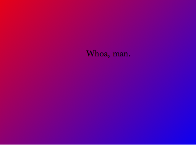 Whoa, man. css gradient whoa