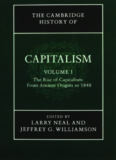 The Cambridge History of Capitalism. Volume 1: The Rise of Capitalism From Ancient Origins to 1848