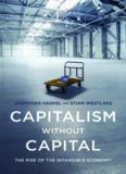 Capitalism Without Capital: The Rise of the Intangible Economy