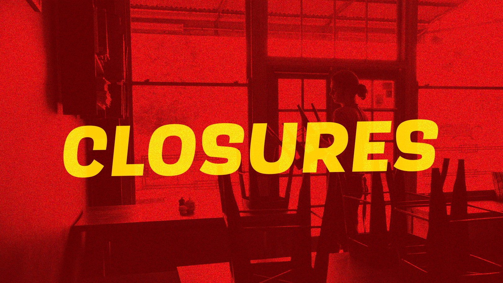 A photo of chairs up on tables with a red filter and the word “closures” in large yellow font written across.