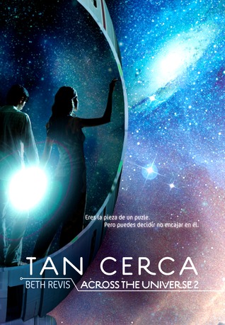 Tan cerca (Across the Universe, #2)