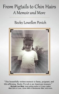 From Pigtails to Chin Hairs by Becky Lewellen Povich