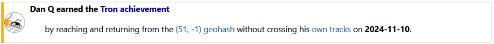 Dan Q earned the Tron achievement by reaching and returning from the (51, -1) geohash without crossing his own tracks on 2024-11-10.