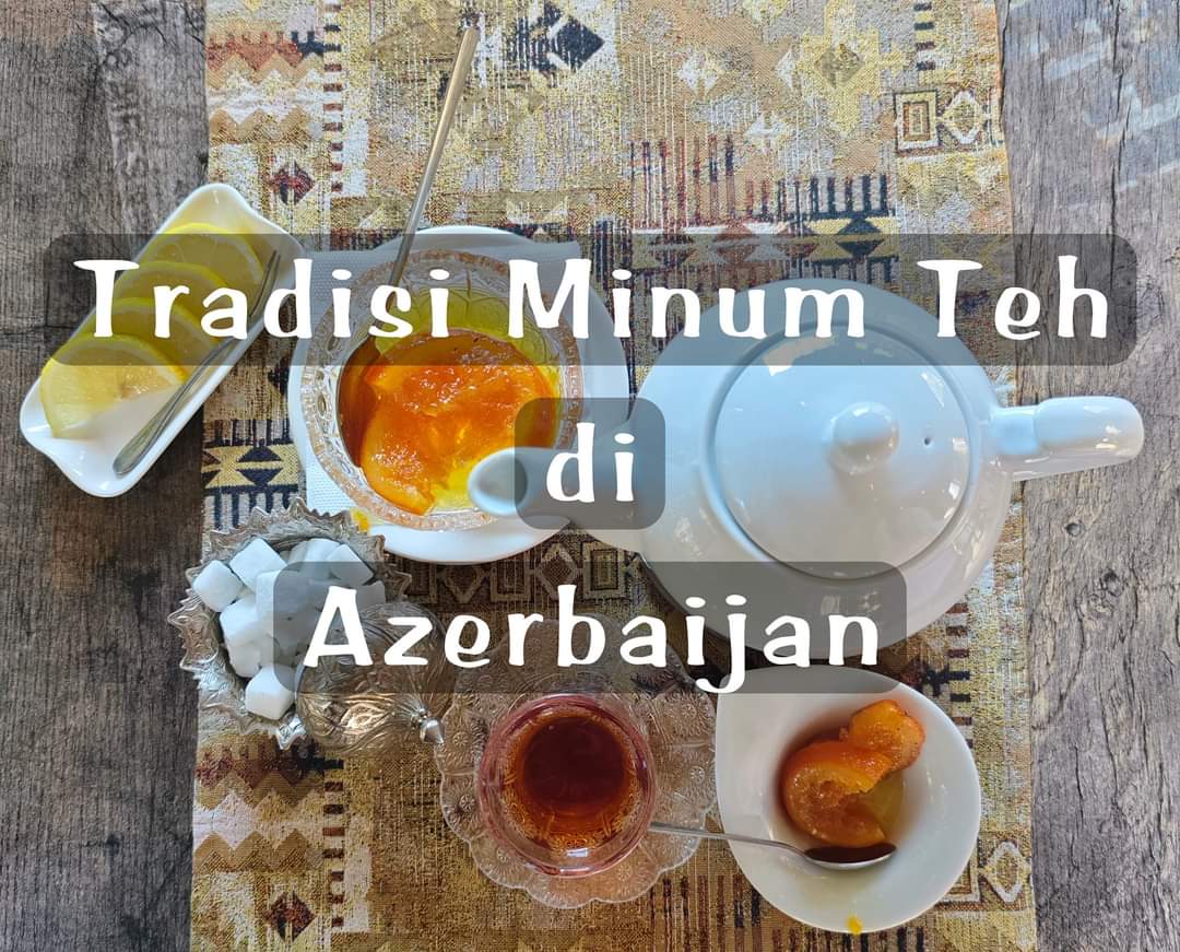 tradisi minum teh di azerbaijan