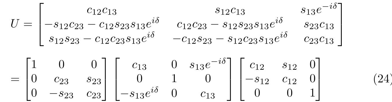 where the mixing matrix U is a 3x3 unitary matrix described by the three mixing angles and the CP violating phase 6. This matrix, called the PMNS matrix is analogous to the CKM matrix for quarks [9]. The mixing matrix can be written either in the compact form or expanded as a product of three 2x2 rotation matrices as follows:  In this equation, c;; and s;; denote cos6,;; and sin6,;; respectively [9]. The three mixing angles are related to the flavour components of the three mass eigenstates as: 