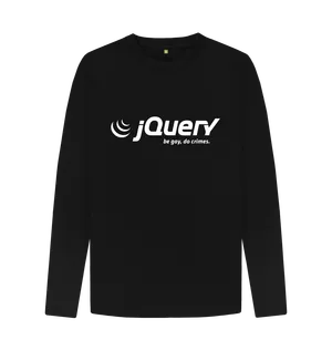 White design on a black T-shirt: Do crimes The JQuery logo with the strapline underneath it replace by be gay do crimes