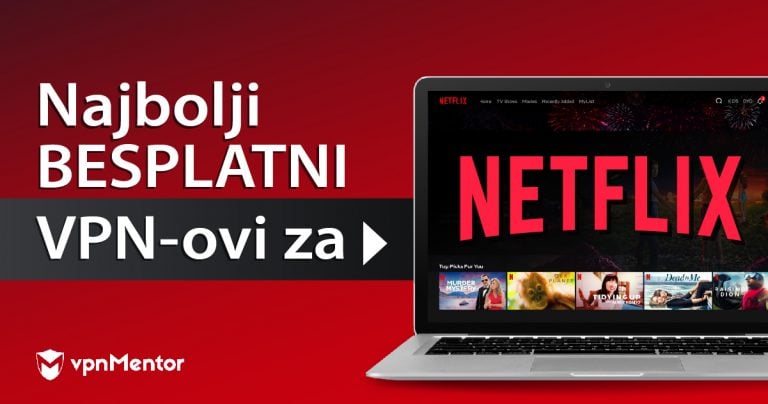 6 najboljih besplatnih VPN-ova za Netflix (koji rade u 2025.)