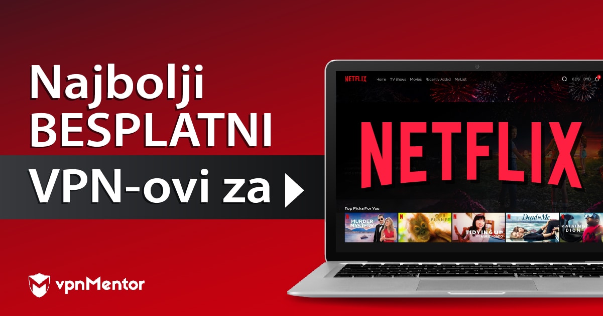 6 najboljih besplatnih VPN-ova za Netflix (koji rade u 2024.)