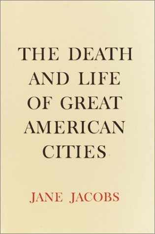 The Death and Life of Great American Cities by Jane Jacobs