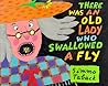 There Was an Old Lady Who Swallowed a Fly